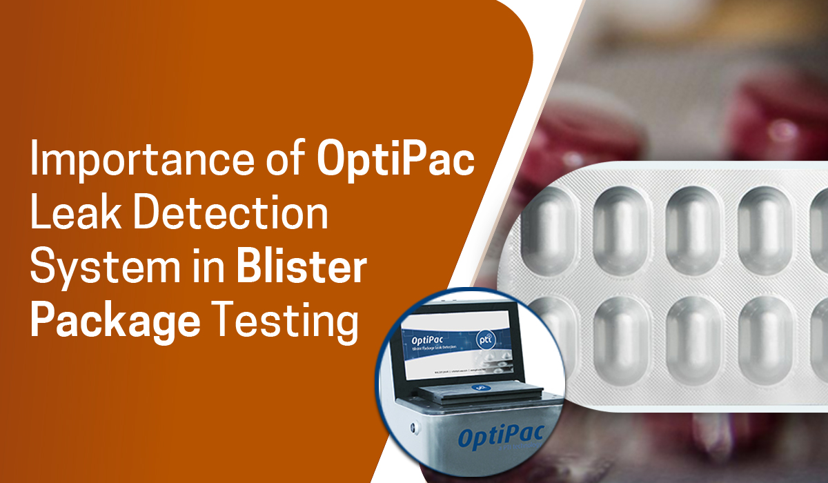 Importance of OptiPac Leak Detection System in Blister Package Testing