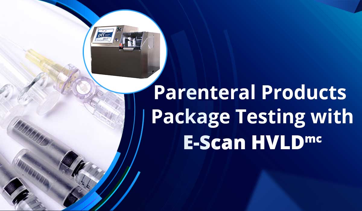 Parenteral Products Package Testing with E-Scan HVLDmc