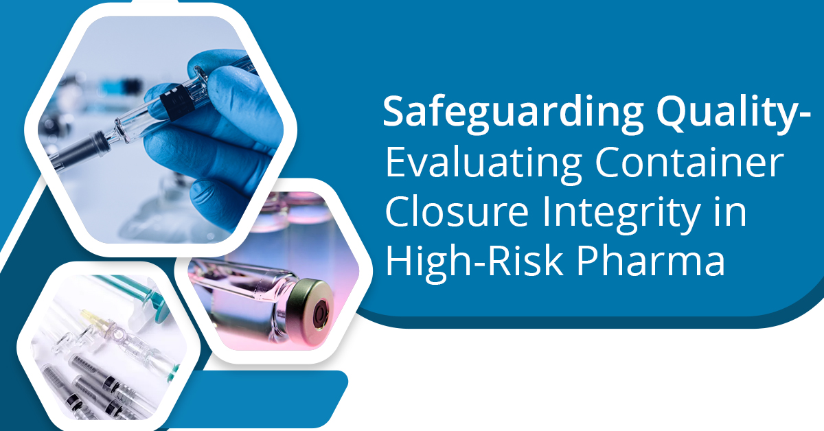 Safeguarding Quality - Evaluating Container Closure Integrity in High ...