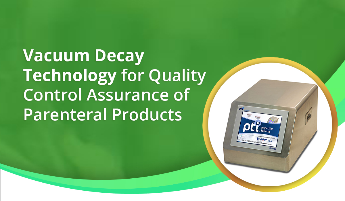Vacuum Decay Technology for Quality Control Assurance of Parenteral Products
