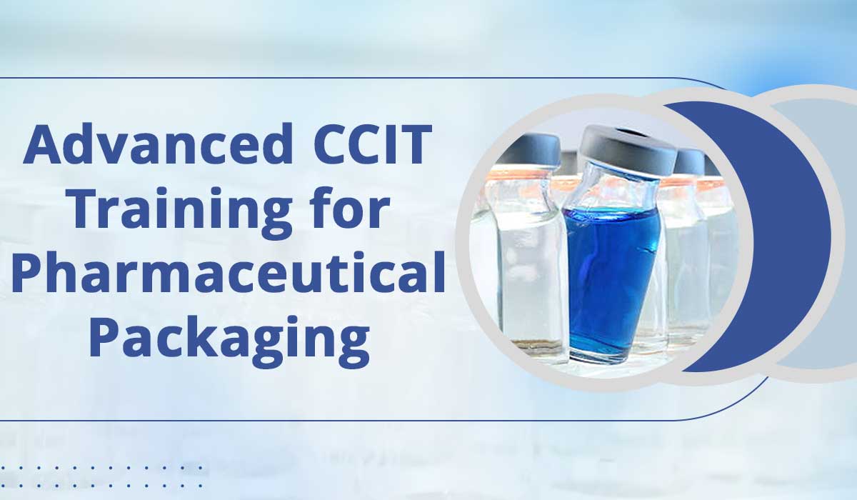 Advanced CCIT Training for Pharmaceutical Packaging 