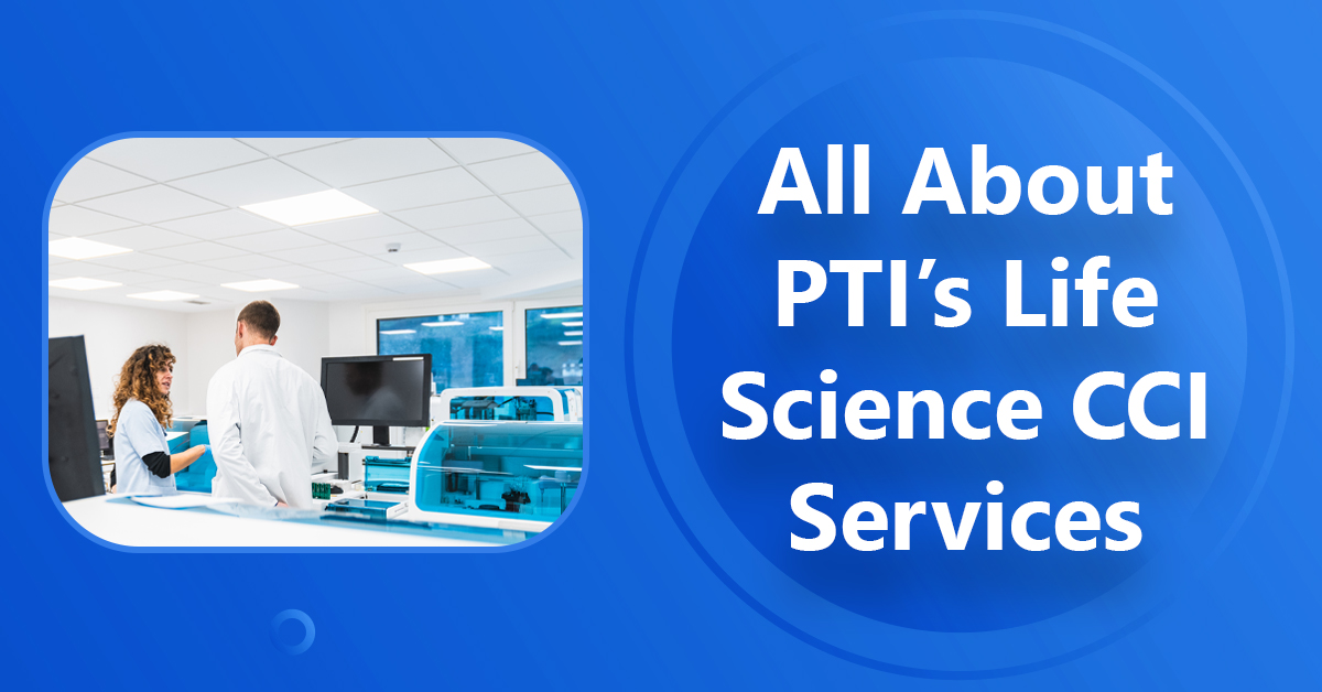 All About PTI’s Life Science CCI Services