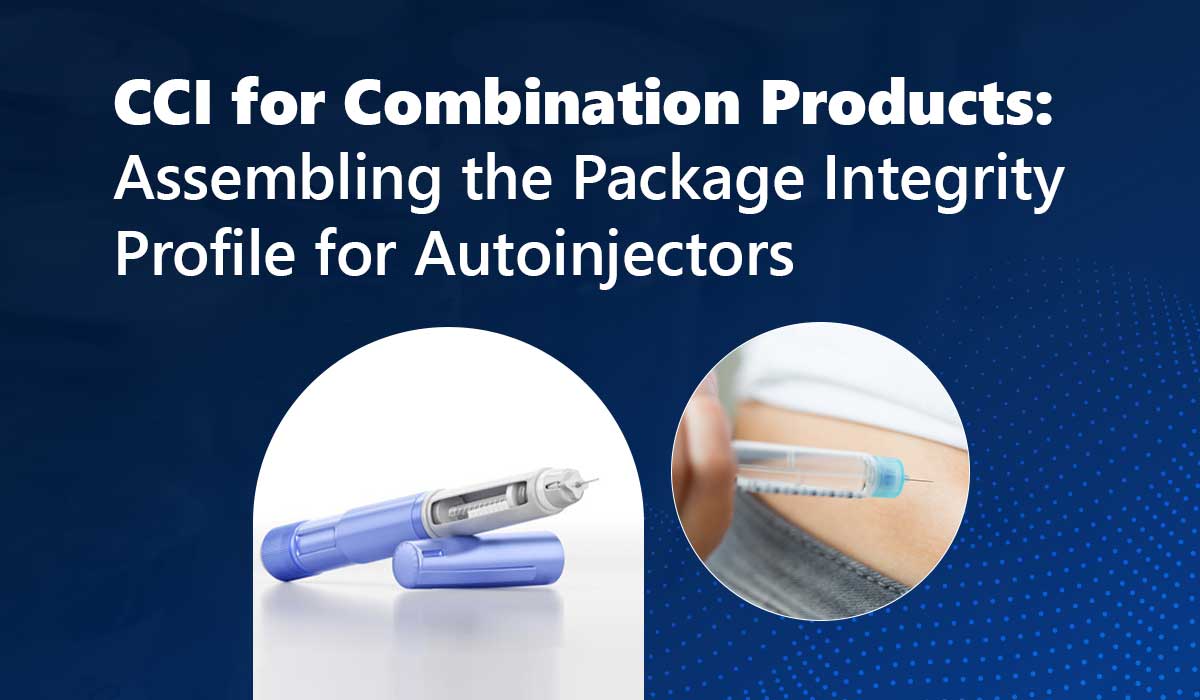 CCI for Combination Products: Assembling the Package Integrity Profile for Autoinjectors
