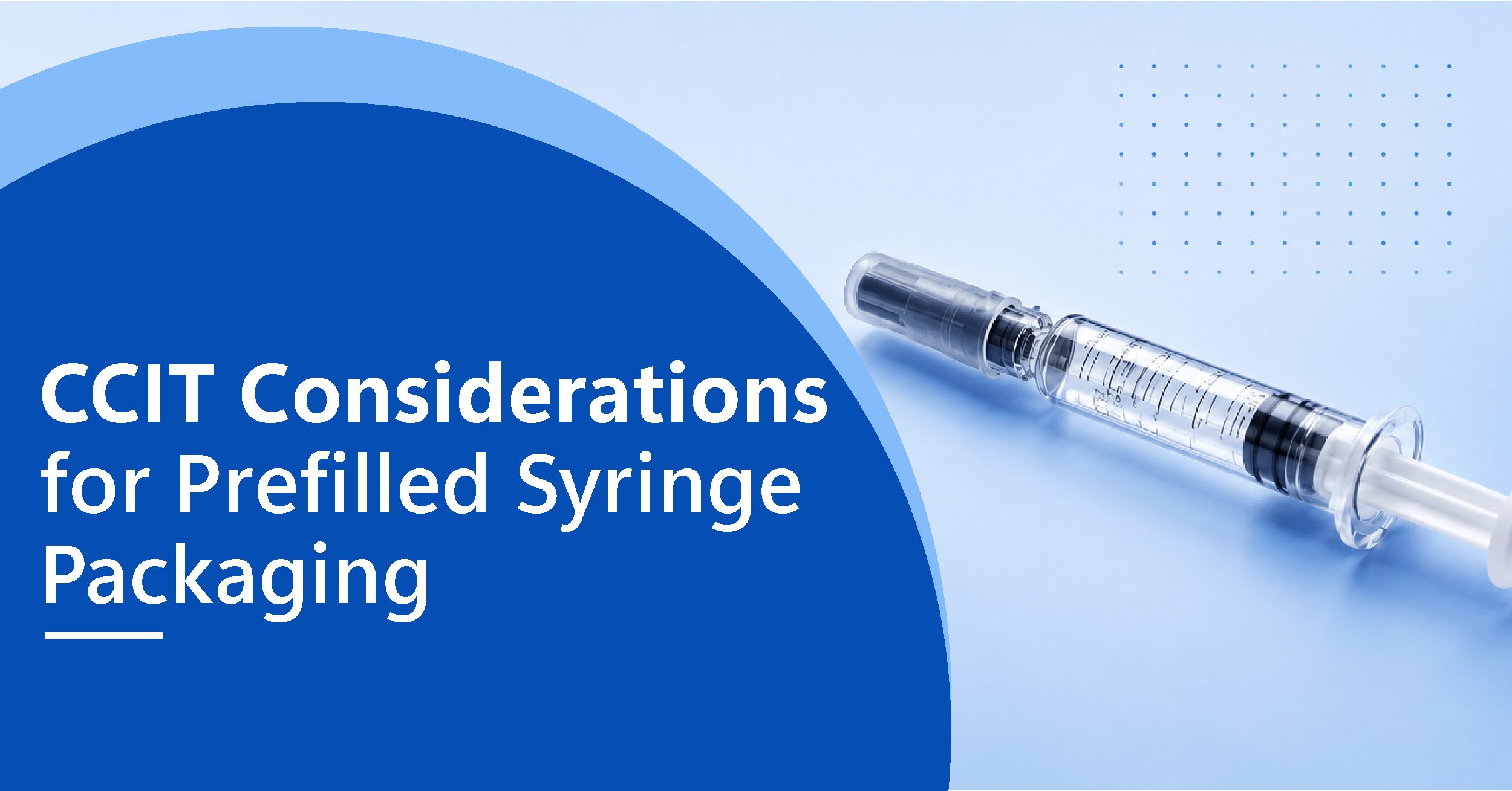 CCIT Considerations for Prefilled Syringe Packaging
