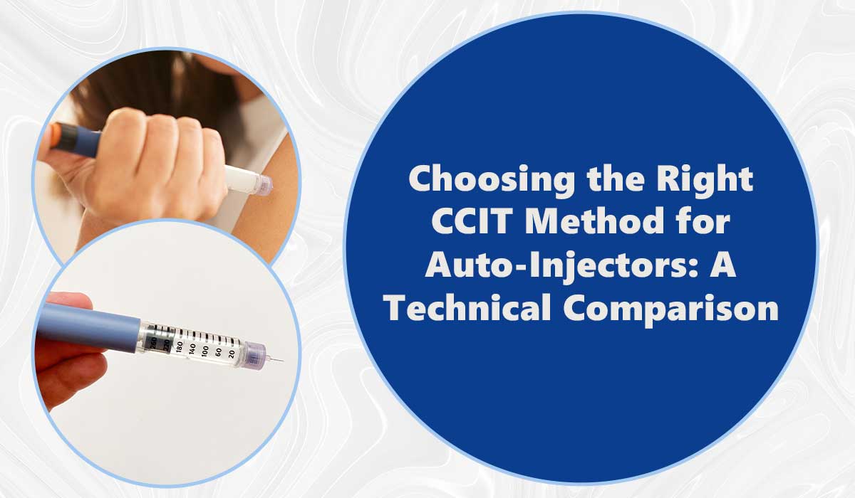 Choosing the Right CCIT Method for Auto-Injectors: A Technical Comparison