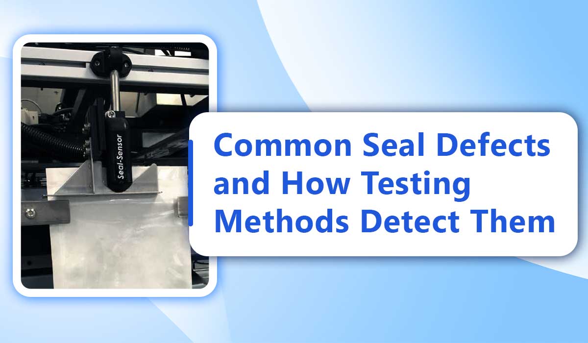Common Seal Defects and How Testing Methods Detect Them