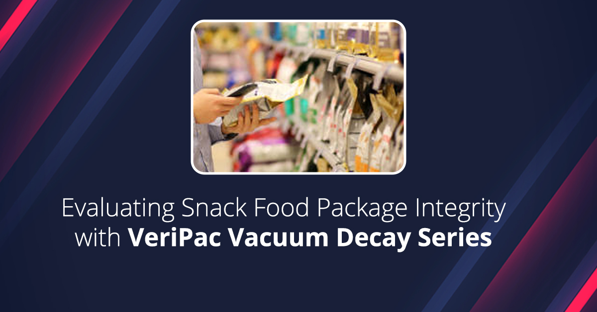 Evaluating Snack Food Package Integrity with VeriPac Vacuum Decay Series