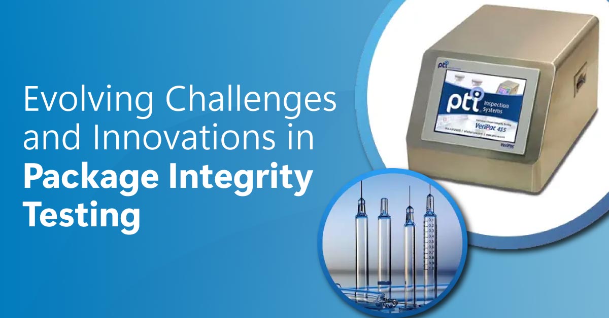 Evolving Challenges and Innovations in Package Integrity Testing