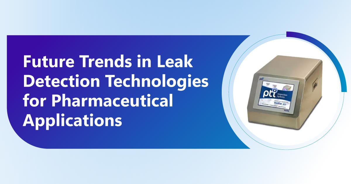 Future Trends in Leak Detection Technologies for Pharmaceutical Applications