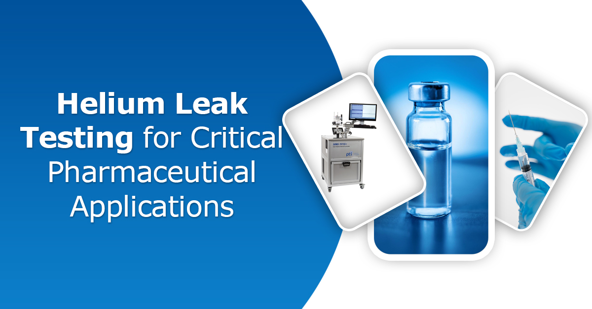 Helium Leak Testing for Critical Pharmaceutical Applications