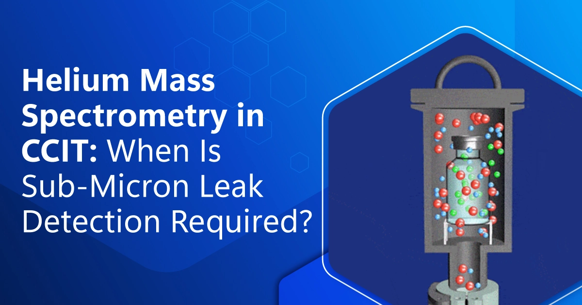 Helium Mass Spectrometry in CCIT: When is Sub-Micron Leak Detection Required?