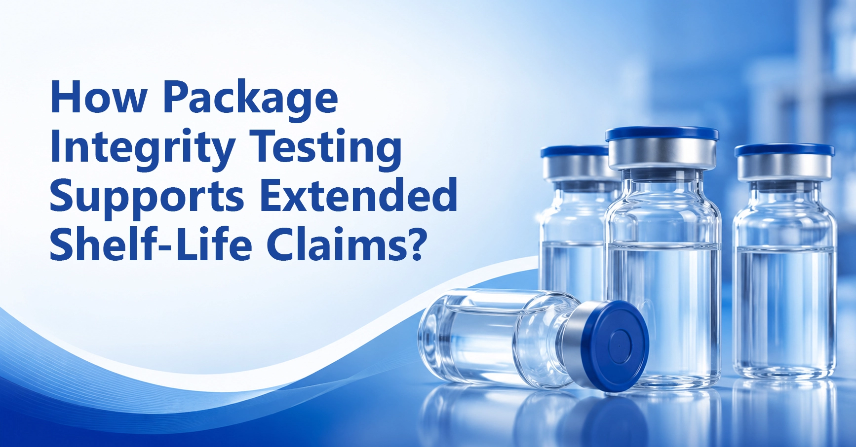 How Package Integrity Testing Supports Extended Shelf-Life Claims?