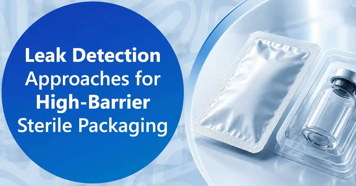 Leak Detection Approaches for High-Barrier Sterile Packaging