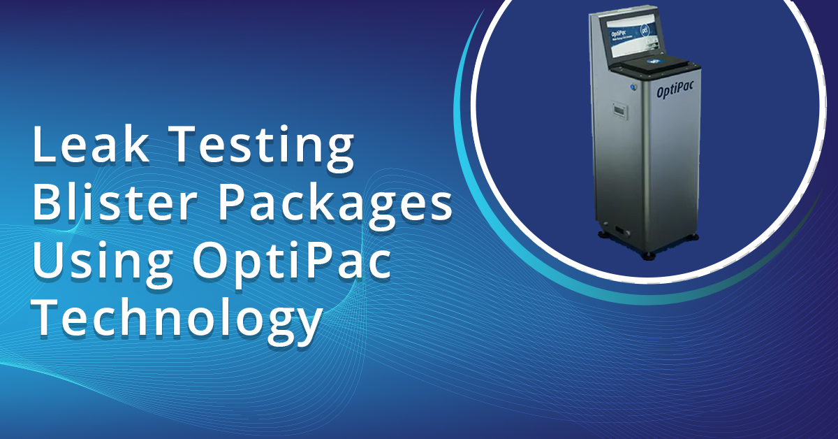 Leak Testing Blister Packages Using OptiPac Technology