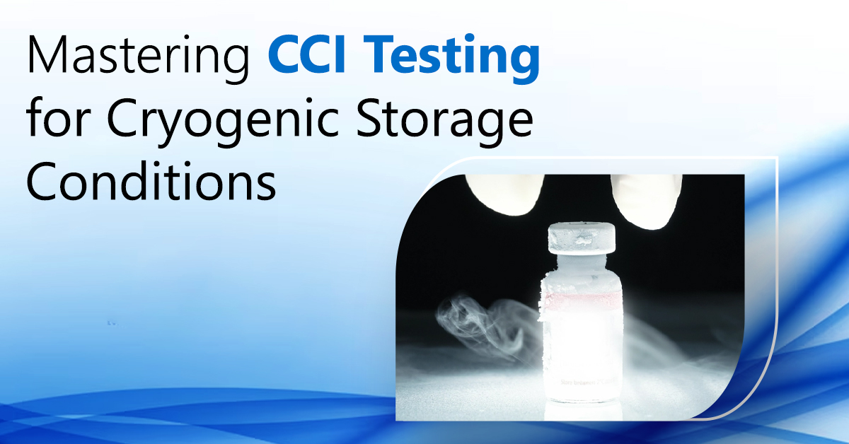 Mastering CCI Testing for Cryogenic Storage Conditions