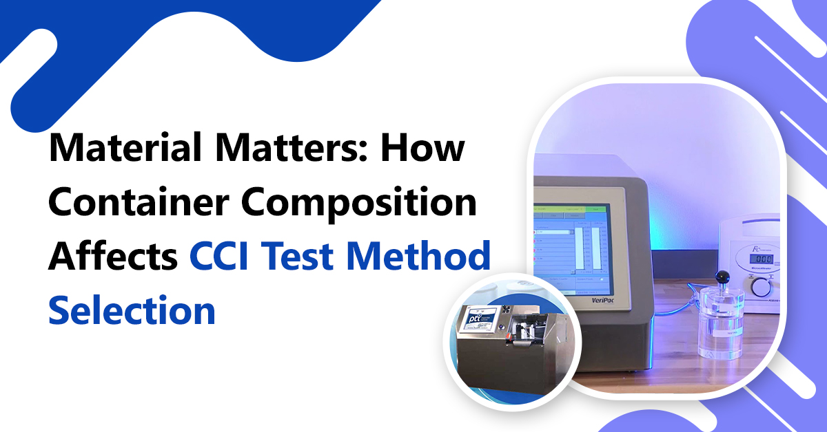 Material Matters: How Container Composition Affects CCI Test Method Selection