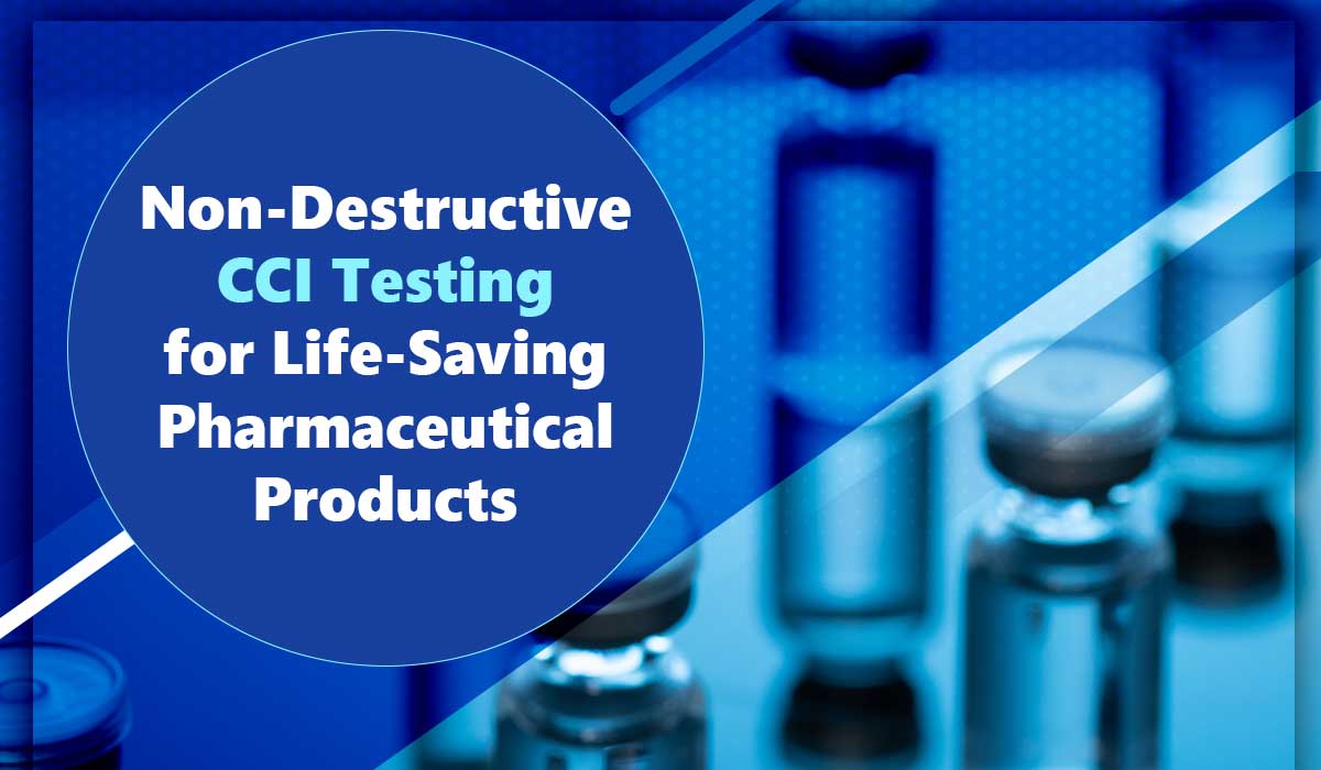 Non-Destructive CCI Testing for Life-Saving Pharmaceutical Products