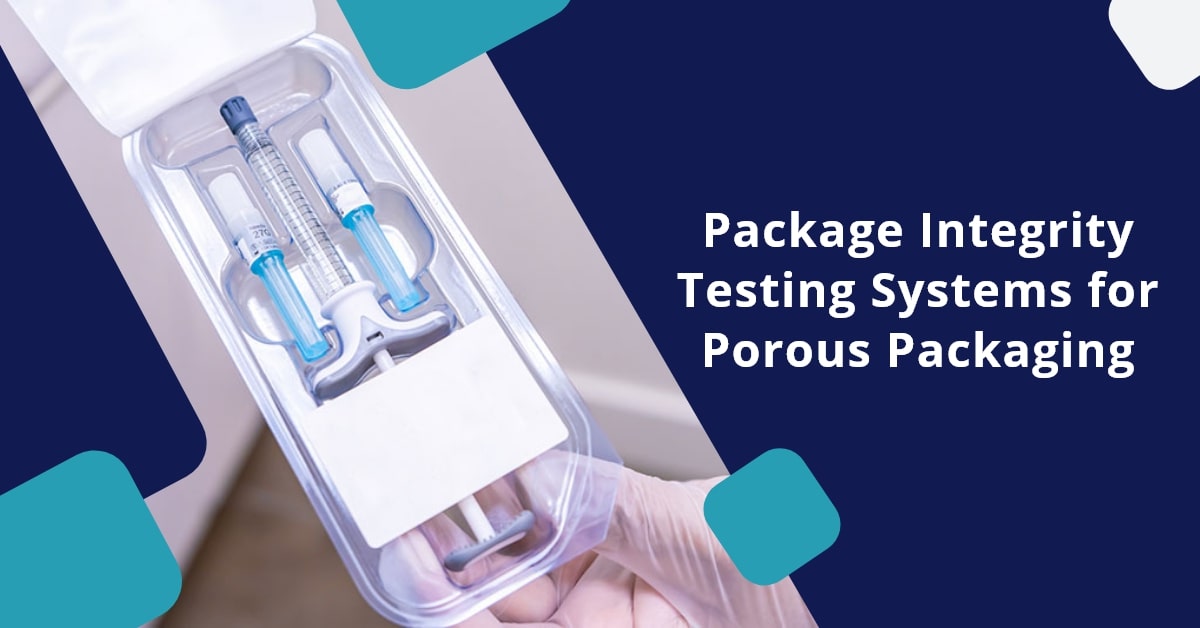 Package Integrity Testing Systems for Porous Packaging