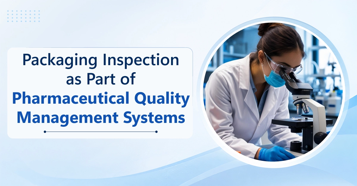 Packaging Inspection as Part of Pharmaceutical Quality Management Systems