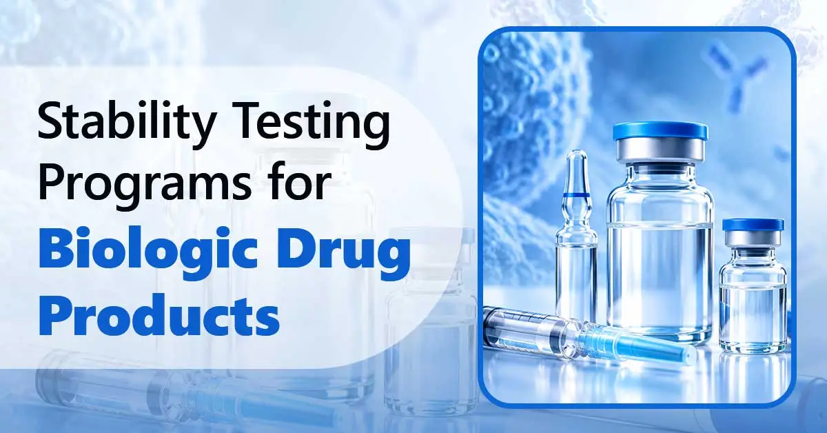 Stability Testing Programs for Biologic Drug Products