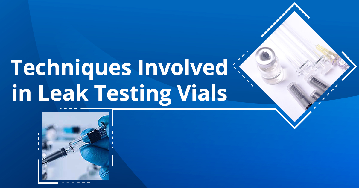 Techniques Involved in Leak Testing Vials