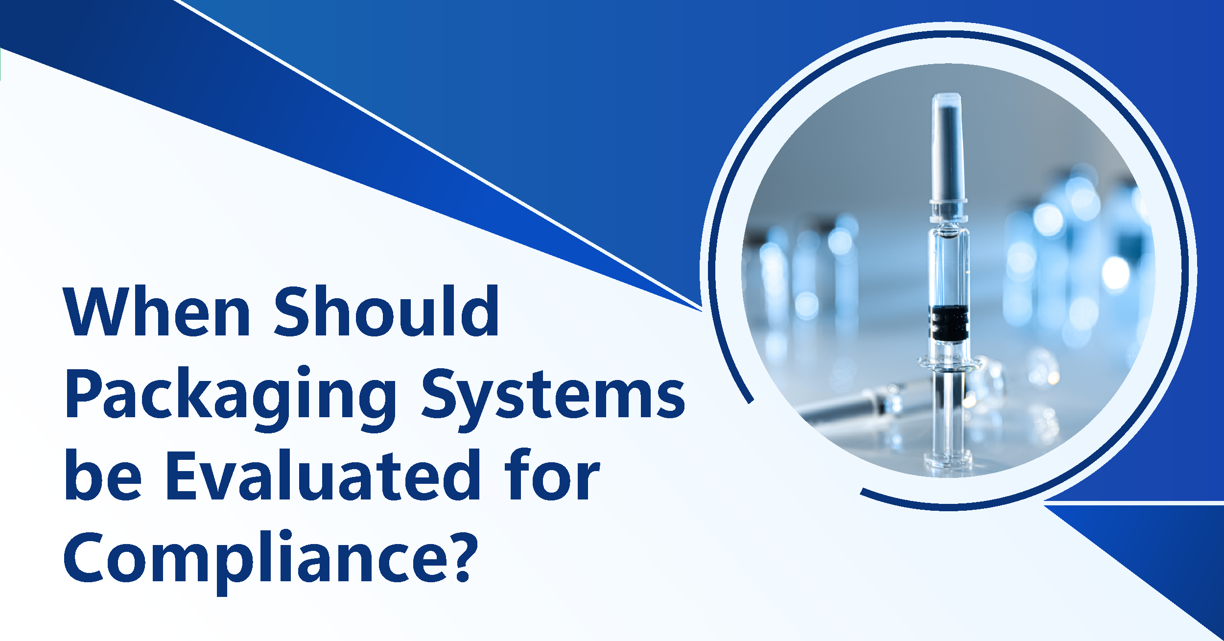 When Should Packaging Systems Be Evaluated for Compliance?